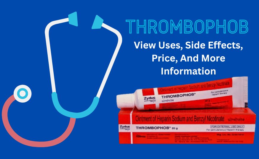 Thrombophob: View Uses, Side Effects, Price, And More Information