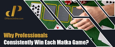 Why Professionals Consistently Win Each Matka Game? – Dp boss Online