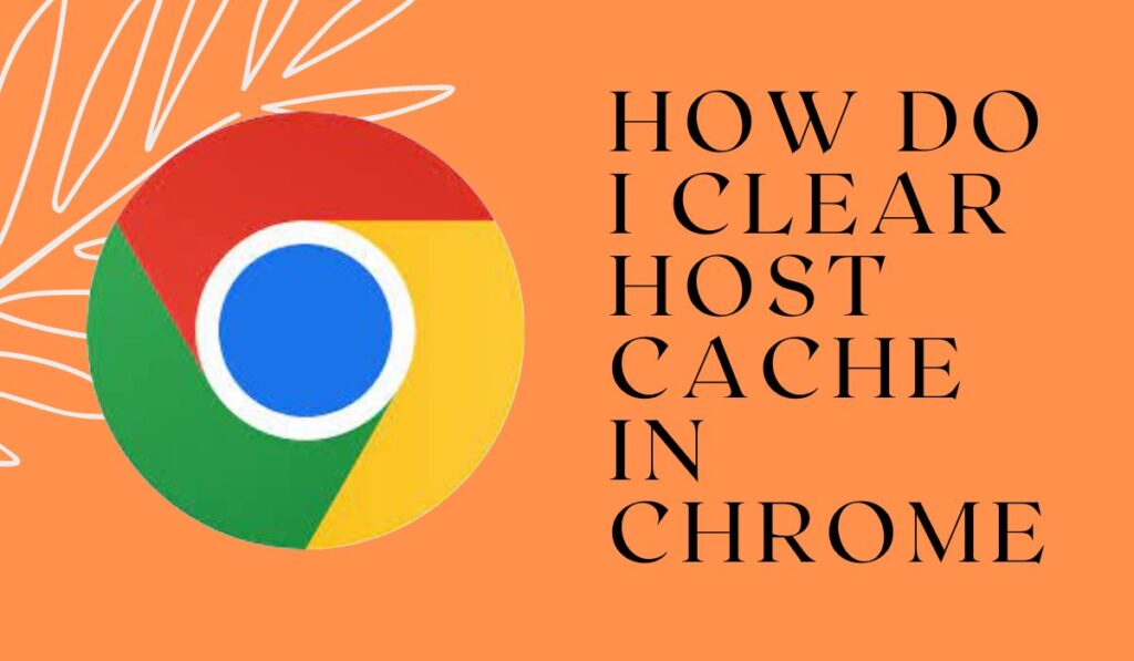 How do I clear host cache in chrome